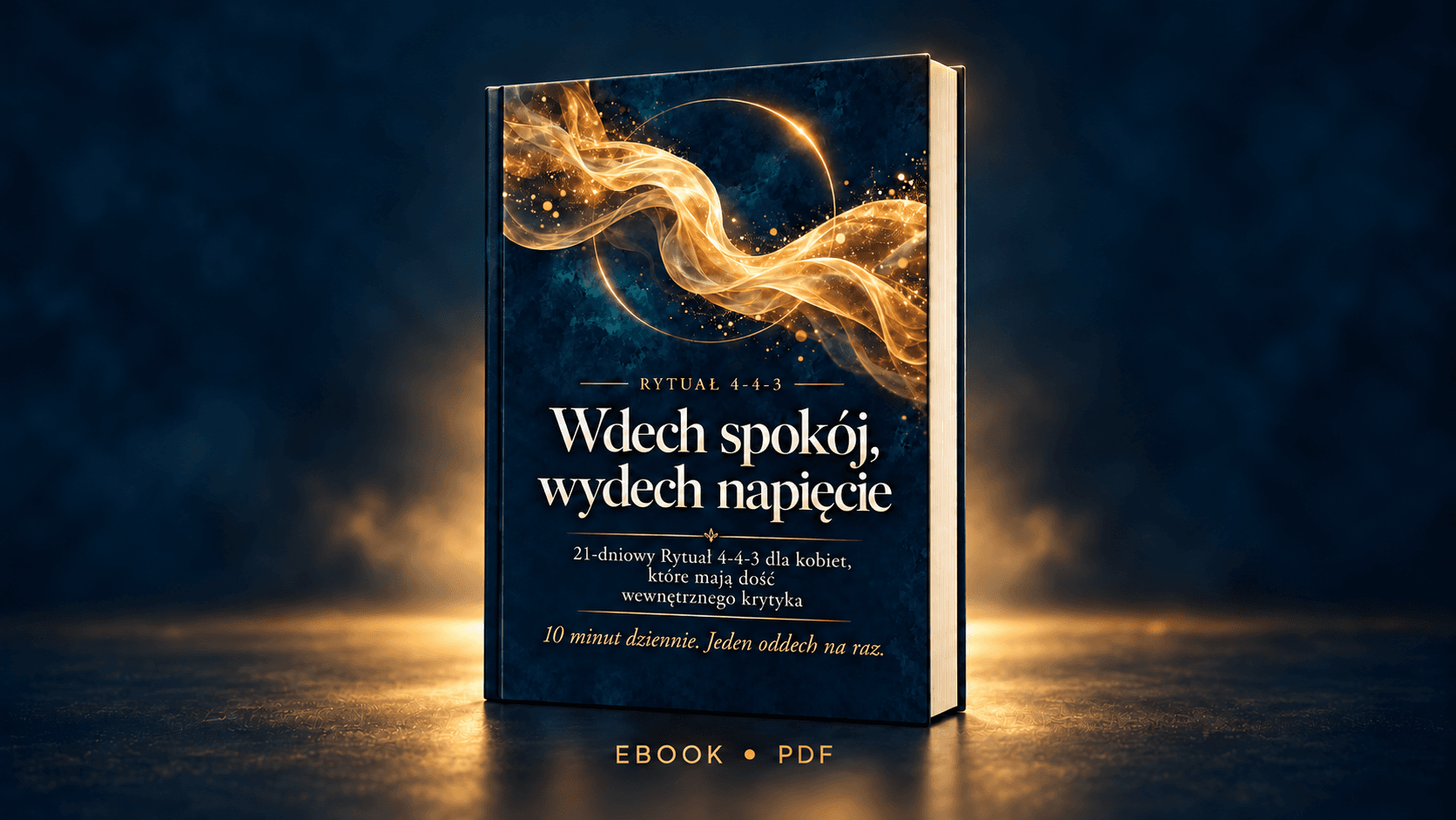 Wdech spokój, wydech napięcie: 21‑dniowy Rytuał 4-4-3 dla kobiet, które mają dość wewnętrznego krytyka (ebook PDF)